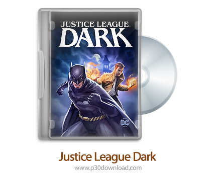 دانلود Justice League Dark 2017 - انیمیشن لیگ عدالت سیاه