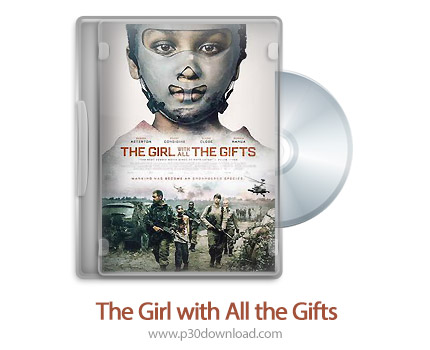 دانلود The Girl with All the Gifts 2016 - فیلم دختری با تمام موهبت ها