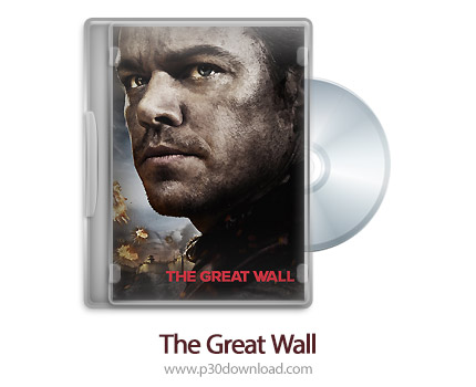 دانلود The Great Wall 2016 - فیلم دیوار بزرگ