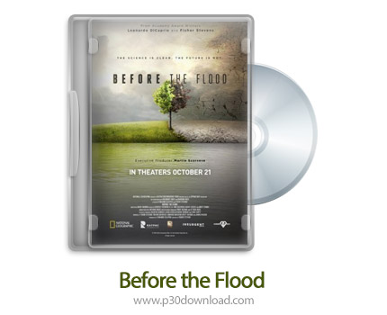 دانلود Before the Flood 2016 - مستند پیش از سیل