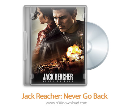 دانلود Jack Reacher: Never Go Back 2016 - فیلم جک ریچر:هرگز بازنگرد