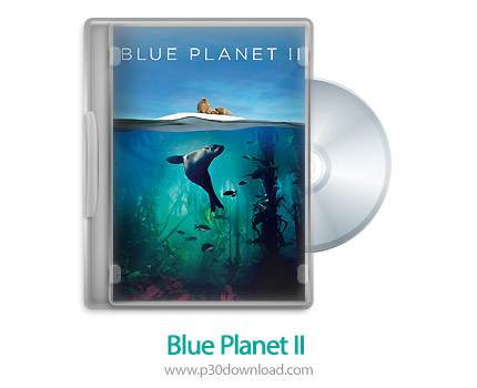 دانلود Blue Planet II 2017 - مستند سیاره ابی فصل دوم
