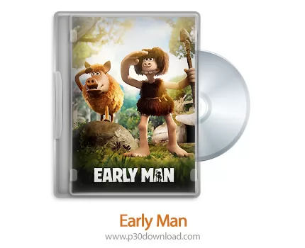 دانلود Early Man 2018 - انیمیشن انسان های اولیه