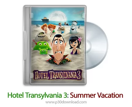 دانلود Hotel Transylvania 3: Summer Vacation 2018 - انیمیشن هتل ترانسیلوانیا 3