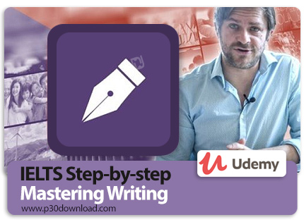 دانلود Udemy IELTS Step-by-step Mastering Writing - آموزش مهارت های نوشتن (رایتینگ) برای شرکت در آزم