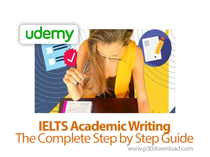 دانلود Udemy IELTS Academic Writing - The Complete Step by Step Guide - آموزش رایتینگ آکادمیک آیلتس