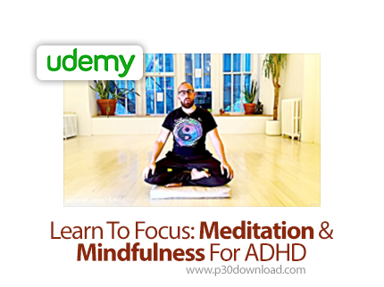 دانلود Udemy Learn To Focus: Meditation & Mindfulness For ADHD - آموزش مدیتیشن و ذهن آگاهی