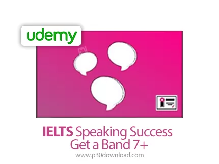 دانلود +Udemy IELTS Speaking Success - Get a Band 7 - آموزش آیلتس برای اخذ نمره 7