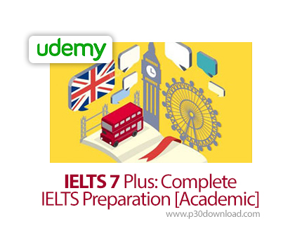 دانلود Udemy IELTS 7 Plus: Complete IELTS Preparation [Academic] - آموزش آمادگی برای آیلتس 7 پلاس
