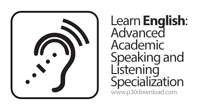 دانلود Coursera Learn English: Advanced Academic Speaking and Listening Specialization - آموزش پیشرف