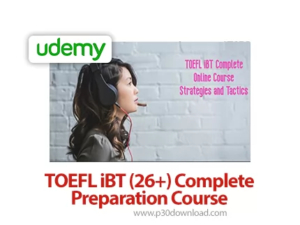 دانلود Udemy TOEFL iBT (26+) Complete Preparation Course - آموزش تافل آی بی تی