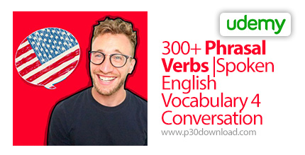 دانلود Udemy 300+ Phrasal Verbs |Spoken English Vocabulary 4 Conversation - آموزش 300 افعال مرکب انگ