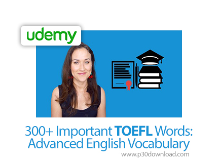 دانلود Udemy 300+ Important TOEFL Words: Advanced English Vocabulary - آموزش 300+ لغت مهم تافل