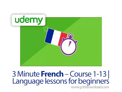 دانلود Udemy - 3 Minute French - Course 1-13 | Language lessons for beginners - آموزش 3 دقیقه فرانسو
